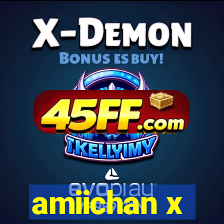 amiichan x